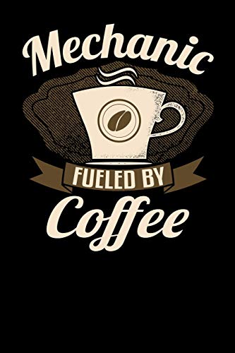 9781798218730: Mechanic Fueled By Coffee: 6x9 coffee lover journal for car mechanics with coffee themed stationary