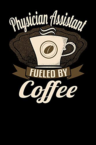 Stock image for Physician Assistant Fueled By Coffee: 6x9 coffee lover journal for physician assistants with coffee themed stationary for sale by Revaluation Books