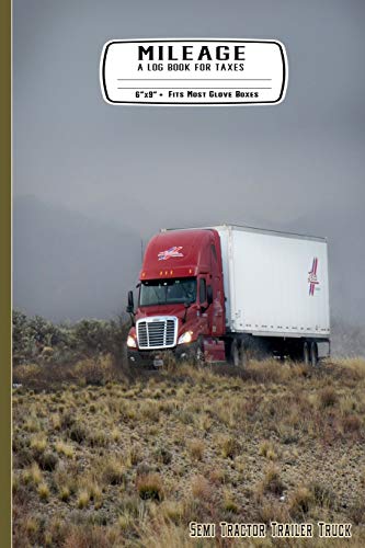 Stock image for Mileage A Log Book for Taxes 6" x 9" Fits Most Glove Boxes Semi Tractor Trailer Truck: Record Miles Driven and Expenses on the Road for Drivers Keep Track of Gas and Repairs For Travel for sale by Revaluation Books