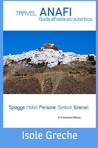 Stock image for ISOLE GRECHE - Travel Anafi: Guida all'isola pi autentica for sale by Revaluation Books