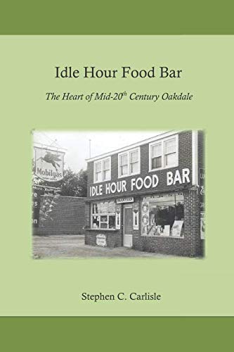 Beispielbild fr Idle Hour Food Bar: The Heart of Mid-20th Century Oakdale zum Verkauf von Revaluation Books