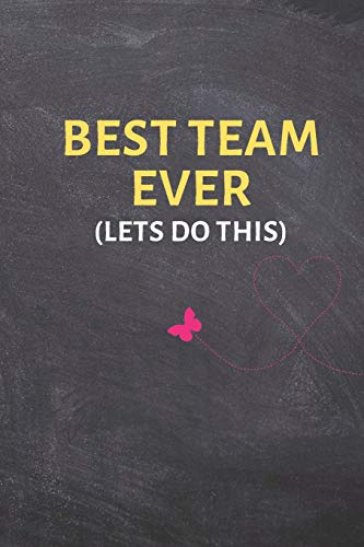 

BEST TEAM EVER (Lets Do This): Appreciation Gifts for Employees - Team .- Lined Blank Notebook Journal