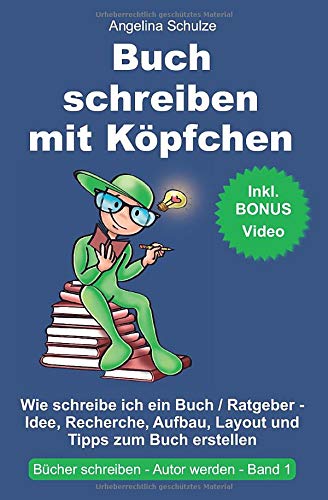 Beispielbild fr Buch schreiben mit Kpfchen: Wie schreibe ich ein Buch / Ratgeber - Idee, Recherche, Aufbau, Layout und Tipps zum Buch erstellen (Bcher schreiben, Autor werden Band, Band 1) zum Verkauf von medimops