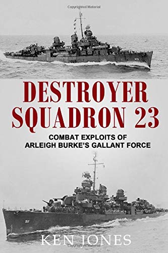 Immagine dell'editore per Destroyer Squadron 23: Combat Exploits of Arleigh Burke's Gallant Force venduto da ThriftBooks-Atlanta