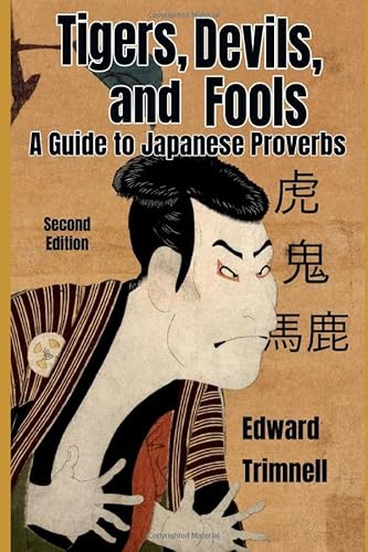 Imagen de archivo de Tigers, Devils, and Fools: A Guide to Japanese Proverbs a la venta por Revaluation Books