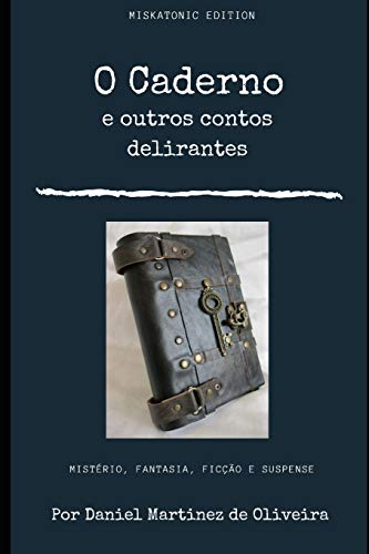 9781798295052: O caderno e outros contos delirantes (Portuguese Edition)