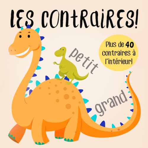 Stock image for Les Contraires! : Un Livre d'apprentissage Prcoce Amusant Pour les 2-5 Ans for sale by Better World Books Ltd