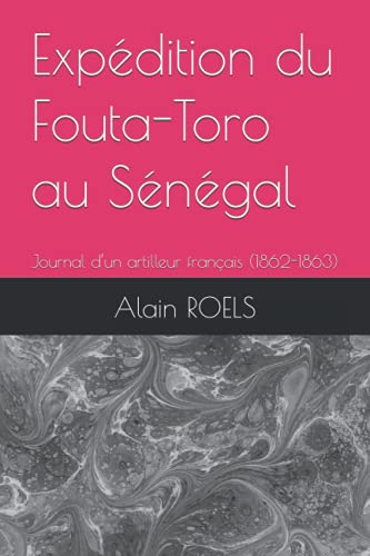 Beispielbild fr Expdition du Fouta-Toro au Sngal: Journal d'un artilleur franais (1862-1863) zum Verkauf von Revaluation Books