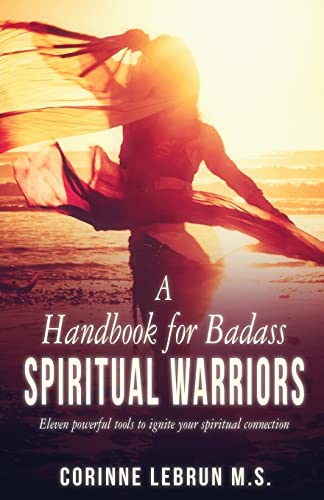 Imagen de archivo de A Handbook for Badass Spiritual Warriors: Eleven Powerful Practices To Ignite your Spiritual Connection a la venta por WorldofBooks