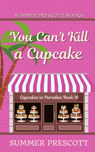 Stock image for You Can't Kill A Cupcake: Cupcakes in Paradise, The Final Chapter for sale by SecondSale