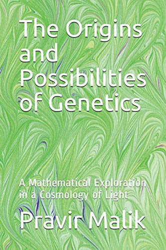 Stock image for The Origins and Possibilities of Genetics: A Mathematical Exploration in a Cosmology of Light for sale by THE SAINT BOOKSTORE
