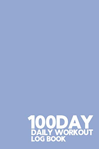 Beispielbild fr 100 Day Daily Workout Log Book: Serenity Blue - 100 Day Workout log book, Undated Journal to track Fitness, and workouts, with a Progress Report to . term success. Cardio and Strength Training zum Verkauf von Revaluation Books