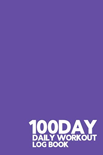 9781798428573: 100 Day Daily Workout Log Book: Ultra Violet Purple - 100 Day Workout log book, Undated Journal to track Fitness, and workouts, with a Progress Report ... term success. Cardio and Strength Training