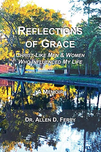 Stock image for Reflections of Grace: Christ-Like Men & Women Who Influenced My Life for sale by ThriftBooks-Atlanta