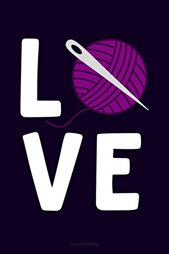 Beispielbild fr Love Knitting: Purple Journal Notebook for Women Who Love to Knit and Crochet, Knitters, Crocheters, Needlework, Quilting zum Verkauf von Revaluation Books