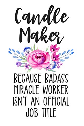 Beispielbild fr Candle Maker Because Badass Miracle Worker Isn't an Official Job Title: White Lined Journal Notebook for Women Who Love to Make Candles, Goat Milk Wax Candle Making to Sell, Small Business zum Verkauf von Revaluation Books