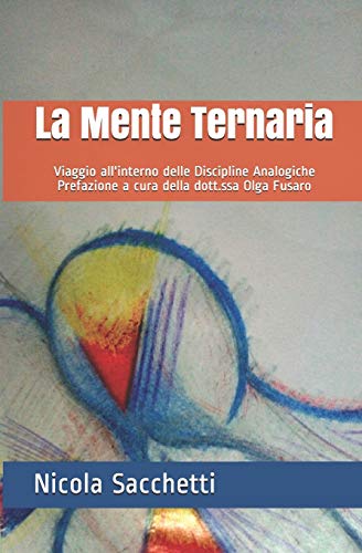 Stock image for La Mente Ternaria: Viaggio all'interno delle Discipline Analogiche (Analogic Life) (Italian Edition) for sale by Lucky's Textbooks
