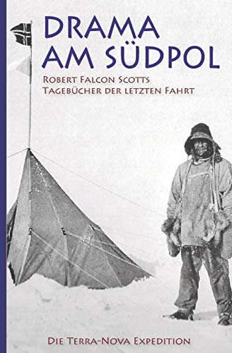 Stock image for Drama am Suedpol   Robert Falcon Scotts Tagebuecher der letzten Fahrt for sale by Revaluation Books