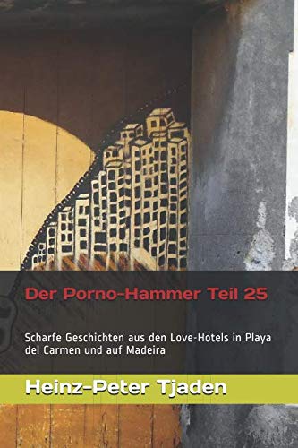 Stock image for Der Porno-Hammer Teil 25: Scharfe Geschichten aus den Love-Hotels in Playa del Carmen und auf Madeira for sale by Revaluation Books