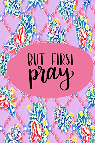 Beispielbild fr But First Pray: 45 Day Prayer Journal | Floral Pink Multi | 6"x9" | 165 Page | Softbound | Matte Cover zum Verkauf von Revaluation Books