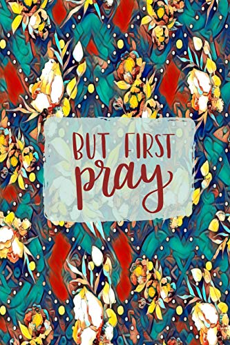 Beispielbild fr But First Pray: 45 Day Prayer Journal | Floral Green/Cream | 6"x9" | 165 Page | Softbound | Matte Cover zum Verkauf von Revaluation Books