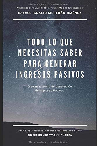 Imagen de archivo de Todo lo que necesita saber para generar Ingresos Pasivos: Crea tu sistema de generacin de Ingresos Pasivos a la venta por Revaluation Books