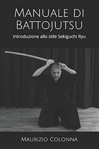 9781798472118: Manuale di Battojutsu: Introduzione allo stile Sekiguchi Ryu