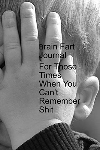 Stock image for Brain Fart Journal: For Those Times When You Can't Remember Shit for sale by Revaluation Books