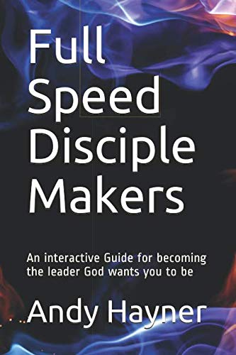 Stock image for Full Speed Disciple Makers: An Interactive Guide for becoming the leader God wants you to Be for sale by Revaluation Books