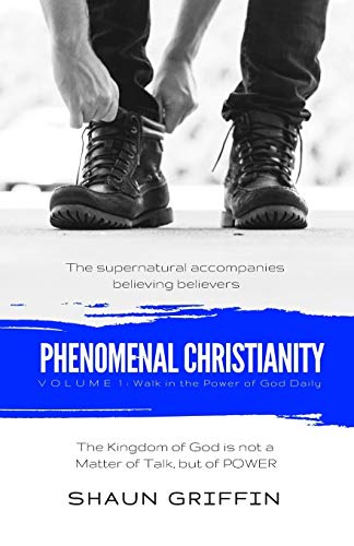 Stock image for Phenomenal Christianity: Walk in the Power of God Daily for sale by Hawking Books