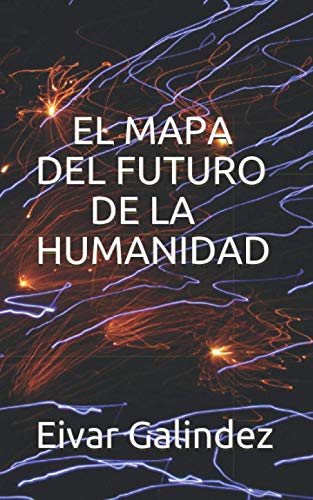 9781798539507: EL MAPA DEL FUTURO DE LA HUMANIDAD: LA GUERRA DEL FIN DEL MUNDO (Spanish Edition)