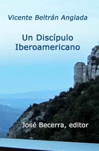 Stock image for Un discpulo iberoamericano: Vicente Beltrn Anglada for sale by Revaluation Books