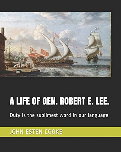 9781798550458: A LIFE OF GEN. ROBERT E. LEE.: Duty is the sublimest word in our language