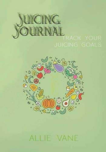 Stock image for Juicing Journal: Track Your Juicing Goals: A 100-day journal to track your juice recipes, juicing benefits and fitness goals for sale by Revaluation Books
