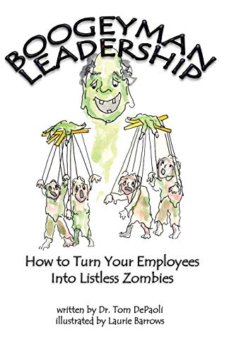 Stock image for Boogeyman Leadership: How to Turn Your Employees Into Listless Zombies for sale by Lucky's Textbooks
