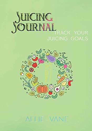 Stock image for Juicing Journal: Track Your Juicing Goals | Standard Edition: A 100-day journal to track your juice recipes, juicing benefits and fitness goals for sale by Revaluation Books