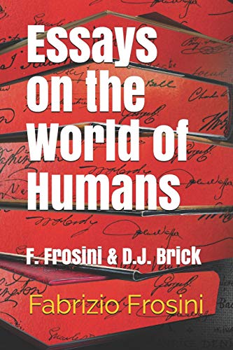 Stock image for Essays on the World of Humans: F. Frosini & D.J. Brick for sale by Lucky's Textbooks