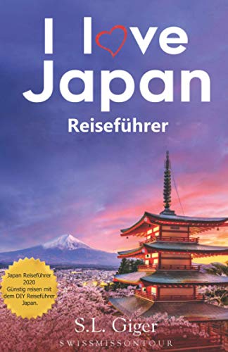 Stock image for I love Japan Reisefhrer: Japan Reisefhrer 2019. Gnstig reisen mit dem DIY Reisefhrer Japan. for sale by medimops