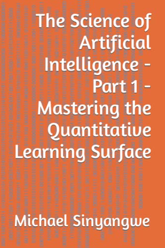 Stock image for The Science of Artificial Intelligence Part 1 Mastering the Quantitative Learning Surface for sale by PBShop.store US