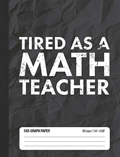 Beispielbild fr Tired As A Math Teacher 5x5 Graph Paper: Math Grid Paper Notebook for School Student zum Verkauf von Revaluation Books