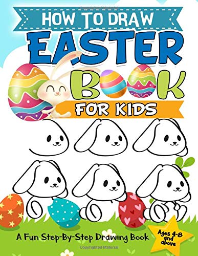 9781798595107: How to Draw Easter Book For Kids: A Fun Step-By-Step Drawing For Kids Ages 4-8 and Above For Easter Things, Bunny, Egg, Basket and Other Cute Stuff