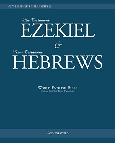 Stock image for NEW BELIEVER S BIBLE SERIES 15: EZEKIEL & HEBREWS: World English Bible (Without Chapters, Verses & Footnotes) for sale by Revaluation Books