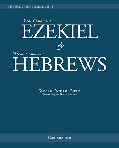 9781798607213: NEW BELIEVER’S BIBLE SERIES 15: EZEKIEL & HEBREWS: World English Bible (Without Chapters, Verses & Footnotes)
