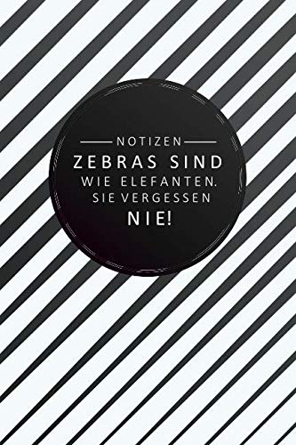 Beispielbild fr Zebras sind wie Elefanten. Sie vergessen nie.: 120 seitiges Softcover Notizbuch im A5+ Format mit Punkteraster | Notizbuch - Tagebuch - Journal - Schulheft - Collegeblock zum Verkauf von Revaluation Books