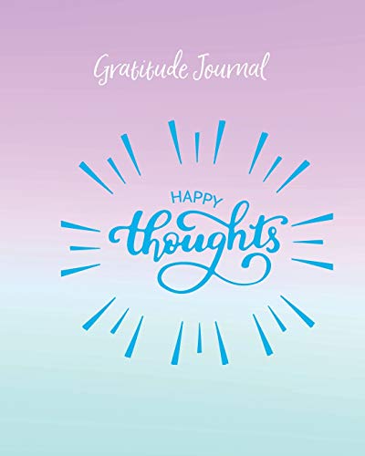 Stock image for Gratitude Journal: Happy Thoughts. Daily Gratitude Diary With Inspirational Quotes For Positive Thinking And Letting Go Of Stress for sale by Bahamut Media