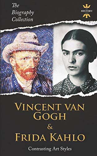 Imagen de archivo de Vincent Van Gogh & Frida Kahlo: Contrasting Art Styles. The Biography Collection a la venta por HPB-Diamond