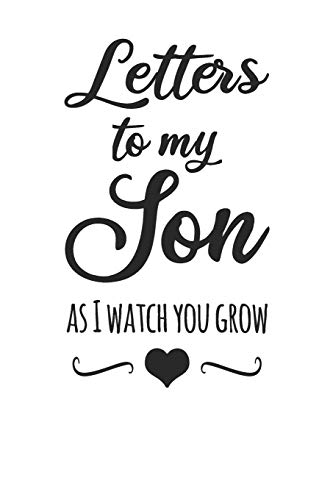 Stock image for Letters To My Son Writing Journal - As I Watch You Grow: Lined Notebook Journal for Parents, Dad, Mom to Son. Mother & Father to a Son Birthday Gift, Keepsake Journal, 6 x 9 inches, 128 pages for sale by Revaluation Books