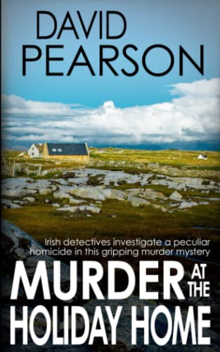 9781798630693: MURDER AT THE HOLIDAY HOME: Irish detectives investigate a peculiar homicide in this gripping murder mystery