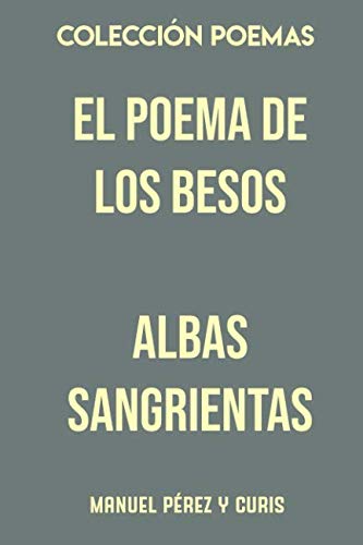 Beispielbild fr Coleccin Poemas. El poema de los besos: Albas sangrientas zum Verkauf von Revaluation Books