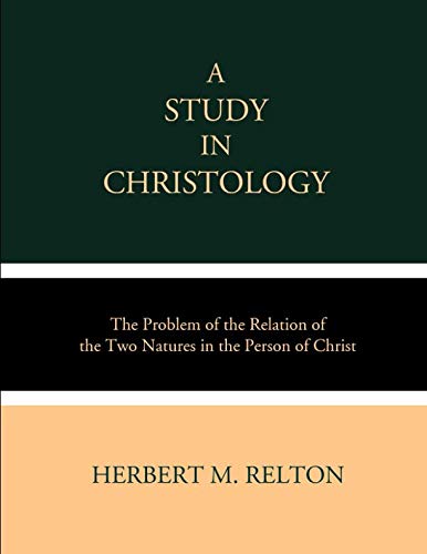 Stock image for A Study in Christology: The Problem of the Relation of the Two Natures in the Person of Christ for sale by Revaluation Books